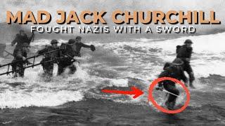 WWII’s Most Fearless Soldier: Mad Jack Churchill