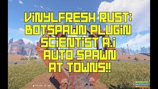 VinylFresh - Rust - Admin - Botspawn plugin - Auto spawn Scientist NPC A.I at towns!!