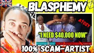BLASPHEMY!! ATOZY - Pastor Holds Audience Hostage for $40,000 00 [ JAHHERBZ UK REACTION]