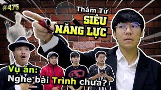[VIDEO # 475] Thám Tử Siêu Năng Lực: Vụ Án Nghe Bài Trình Chưa!? | Thám Tử Ping | Ping Lê
