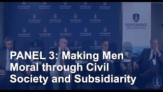 PANEL 3: Making Men Moral through Civil Society and Subsidiarity