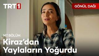 Kiraz, yeğenine "Yaylaların Yoğurdu" parçasını söylüyor!  - Gönül Dağı 147. Bölüm @GonulDagiTRT