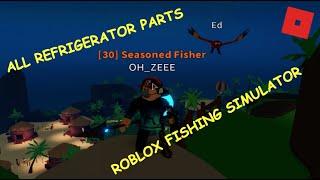 how to find all the refrigerator pieces in roblox fishing simulator