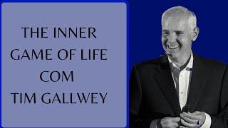 The Inner Game of Life Tim Gallwey