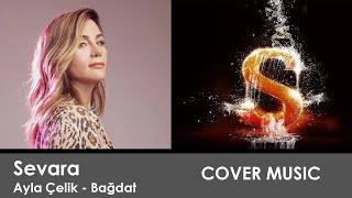 Sevara - Bagdat | Cover Ayla - Bağdat | Ben dünyanın en büyük âşığı olabilirim Ben koynunda yüz sene