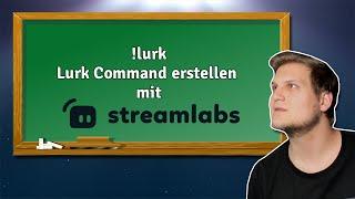 Lurk Command mit StreamLabs einrichten - !lurk - StreamLabs Tutorial