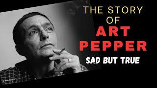 The story of Saxophonist Art Pepper will break your heart