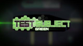 Test Subject Green - Complete Walkthrough