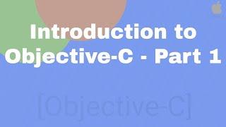 Introduction to Objective C - Part 1