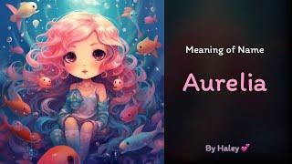 Meaning of girl name: Aurelia - Name History, Origin and Popularity