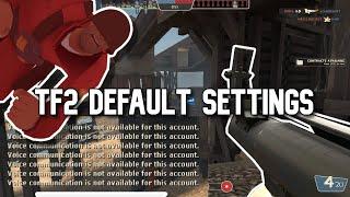 TF2 default settings SUCK