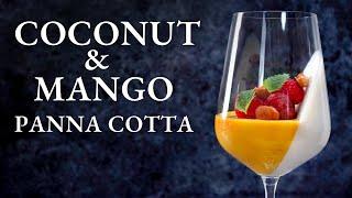 Tropical Paradise in a Dessert: Coconut & Mango Panna Cotta