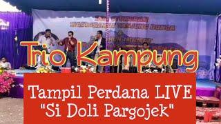 Trio Kampung-Tampil Perdana LIVE "Si Doli Pargojek"