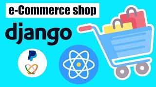 Django and React Ecommerce Web App - Build and Deploy E-commerce site with Django and React