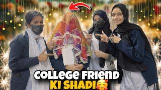 College Friend Ki Shadi  || Prank Ki Waja Se Kanwal Api Ke Ghar Se Chali Gai