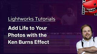 Add Life to Your Photos with the Ken Burns Effect! A Lightworks Tutorial