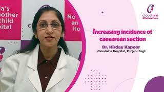 Why Cesarean Delivery Is Increasing? | Cloudnine Hospitals | Punjabi Bagh | Dr. Hirday Kapoor