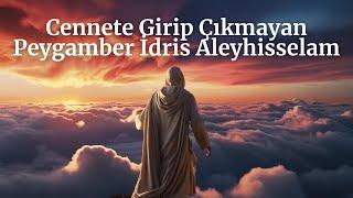 Cennete Girip Çıkmayan Peygamber İdris Aleyhisselam İle Azrail Aleyhisselamın Hikayesi