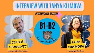 B1-B2 / Interview with Tanya Klimova / Episode #100 (FREE TRANSCRIPT, RUS SUBS)