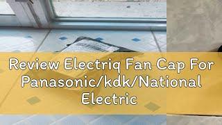 Review Electriq Fan Cap For Panasonic/kdk/National Electric Fan Parts