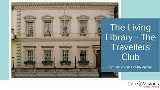 The Living Library - The Travellers Club by Care Visions Healthy Ageing