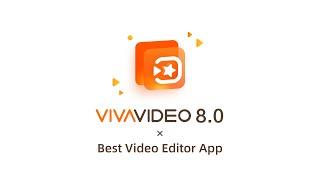 It's Here! VivaVideo 8.0 - Best Video Editor App
