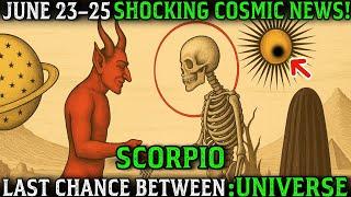 SCORPIO ️ June 23–25 Will Shock You!  3 Good News That Will Change Your Destiny 