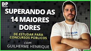 SUPERANDO AS MAIORES DIFICULDADES DOS CONCURSEIROS - com Guilherme Henrique