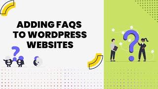 Adding FAQs to WordPress Websites | EducateWP 2022