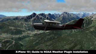 [X-Plane 10 ]  Guide to NOAA Weather Plugin Installation