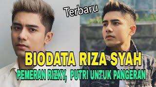 Terbaru!! Biodata Riza Syah Pemeran Rizky Di Putri Untuk Pangeran RCTI