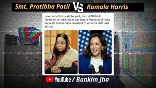 Pratibha Patil Versus Kamala Harris - Just Asking, Feminism Or Fake Feminism ? Why US And Not Indian