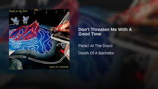 Don't Threaten Me With A Good Time- Panic! At The Disco