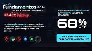 FUNDAMENTOS 360º PARA PROFISSIONAIS DE DADOS | Especial de BLACK FRIDAY