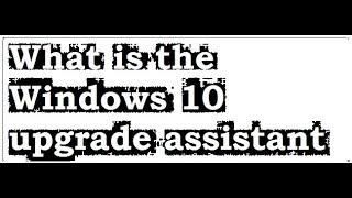 What is the Windows 10 upgrade assistant | windows 10 | Qaiser Infotech