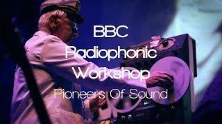 Pioneers Of Sound: The story of the BBC Radiophonic Workshop