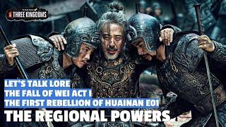 The Regional Powers | The First Rebellion of Huainan Let's Talk Lore E01