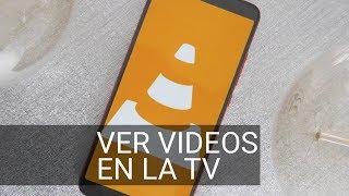 Cómo ver cualquier vídeo en la TV con Chromecast y VLC para Android