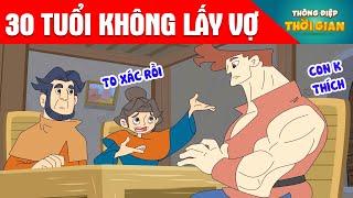 30 TUỔI KHÔNG LẤY VỢ - Thông Điệp Thời Gian - Phim Hoạt Hình - Truyện Cổ Tích - Khoảnh Khắc Kỳ Diệu