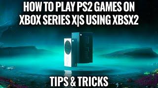 How To Play PS2 Games On Xbox Series X|S Using XBSX2 - Tips & Tricks