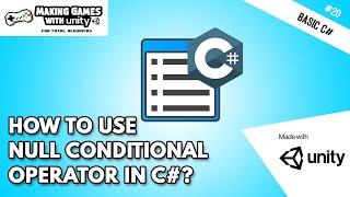 How to use Null Conditional Operator - Unity Basic C# Programming #20