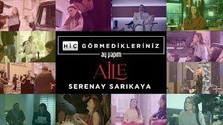 Hiç Görmedikleriniz | Serenay Sarıkaya - Aile Kamera Arkası