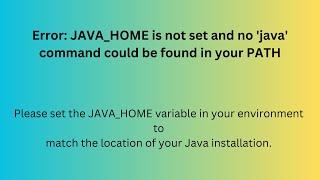 Error: JAVA_HOME is not set and no 'java' command could be found in your PATH