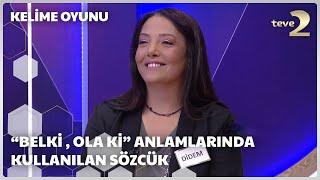 "Belki, Ola Ki" Anlamlarında Kullanılan Sözcük | Kelime Oyunu