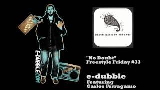 e-dubble - No Doubt feat. Carlos Ferragamo (Freestyle Friday #33)