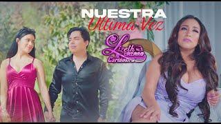 Lizeth Lazaro  -  Nuestra Ultima Vez - Video Clip  Oficial  2025 - Danny Producciones ™