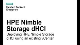 How to deploy HPE Nimble Storage dHCI using an existing vCenter