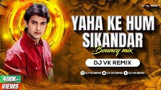 Yaha Ke Hum Sikandar (Bouncy Mix) | Dj Vk Remix | Jo Jeeta Wohi Sikandar | Amir Khan | Retro Hit