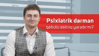 Psixiatrik dərman qəbulu asılılıq yaradırmı? #EgeHospital #PsixiatrikDərmanlar