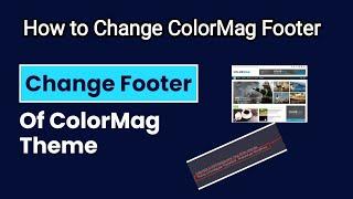 How to Remove ColorMag Footer Watermark in Nepal 2023 | Make Own Footer on ColorMag Wordpress Theme